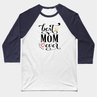 Best Mom Ever Mother's Day Inspirational Quote Baseball T-Shirt